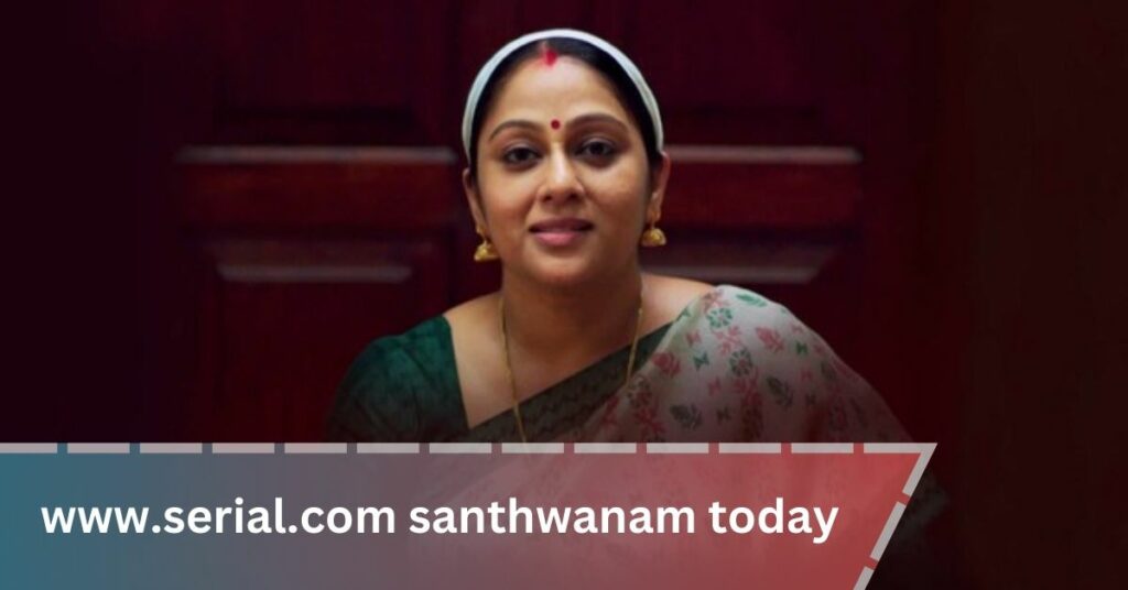 www.serial.com santhwanam today